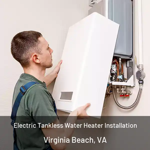  Electric Tankless Water Heater Installation Virginia Beach, VA