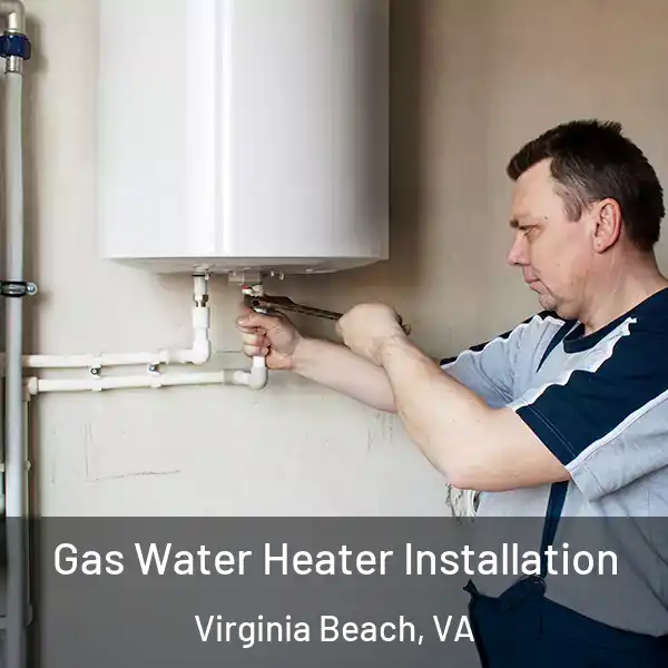  Gas Water Heater Installation Virginia Beach, VA