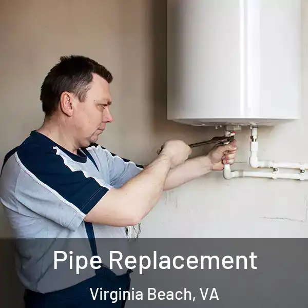  Pipe Replacement Virginia Beach, VA