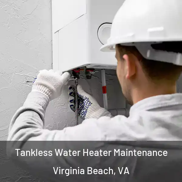  Tankless Water Heater Maintenance Virginia Beach, VA